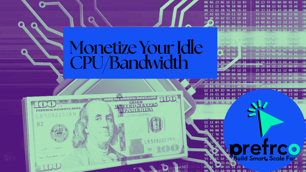 Monetize Your Idle CPUBandwidth