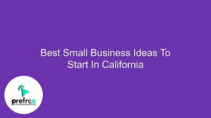Best Small Business Ideas To Start In California