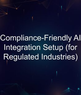 Compliance-Friendly AI Integration Setup (for Regulated Industries)
